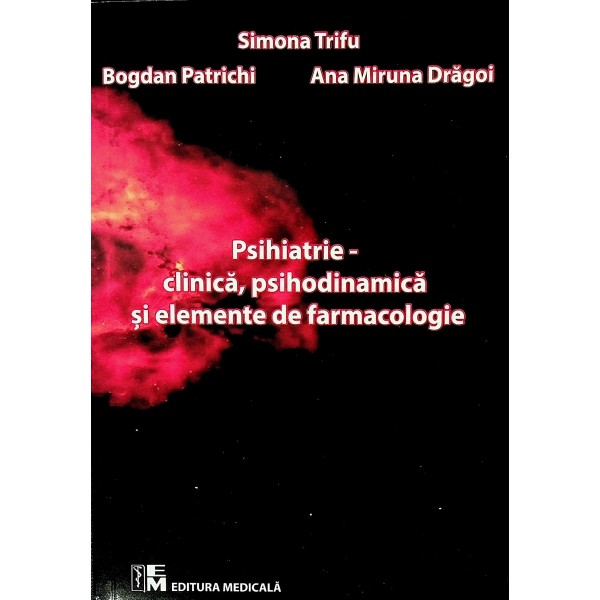 Psihiatrie - Clinica, psihodinamica si elemente de farmacologie