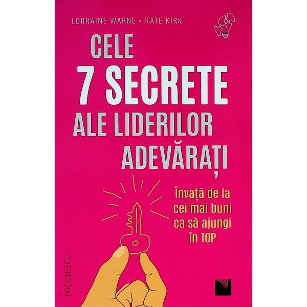 Cele 7 secrete ale liderilor adevarati. Invata de la cei mai buni ca sa ajungi in top