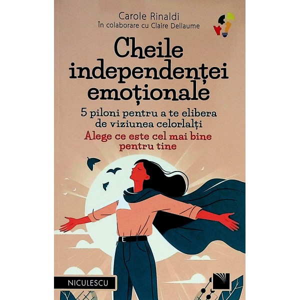 Cheile independentei emotionale. 5 piloni pentru a te elibera de viziunea celorlalti. Alege ce este cel mai bine pentru tine
