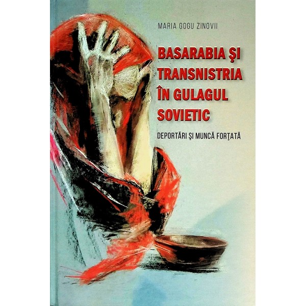 Basarabia si Transnistria in gulagul sovietic. Deportari si munca fortata
