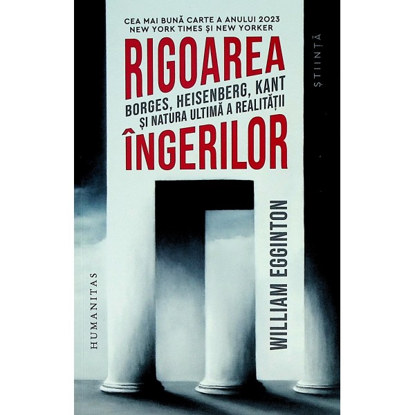 Rigoarea ingerilor. Borges, Heisenberg, Kant si natura ultima a realitatii