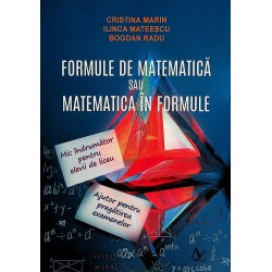 Formule de matematica sau matematica in formule. Mic indrumator pentru elevii de liceu. Ajutor pentru pregatirea examenelor
