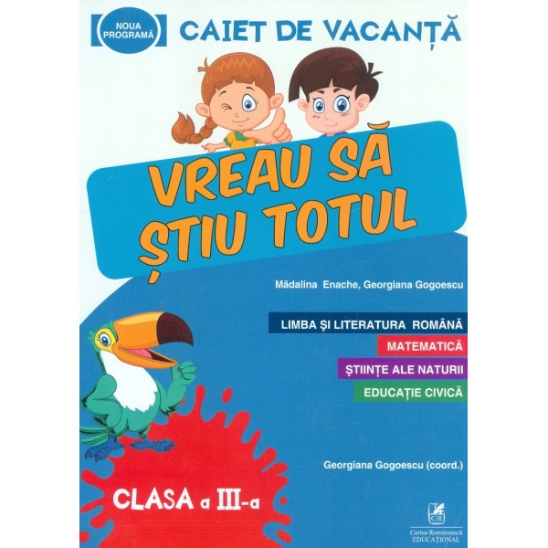 Limba si literatura romana. Matematica. Stiinte ale naturii. Educatie civica - Caiet de vacanta, clasa aIII-a
