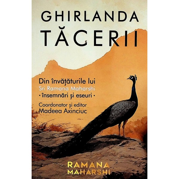 Ghirlanda tacerii. Din invataturile lui Sri Ramana Maharshi - Insemnari si eseuri