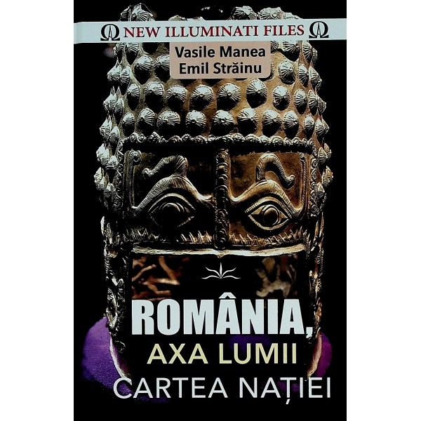 Romania, axa lumii. Cartea natiei