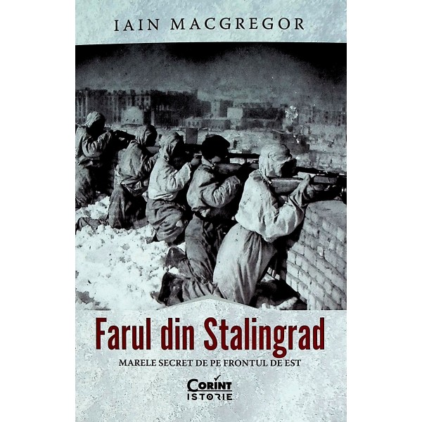 Farul din Stalingrad. Marele secret de pe Frontul de Est