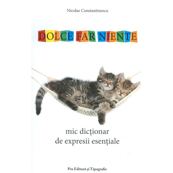 Dolce Farniente. Mic dictionar de expresii esentiale