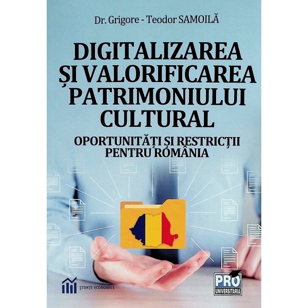 Digitalizarea si valorificarea patrimoniului cultural. Oportunitati si retrictii pentru Romania