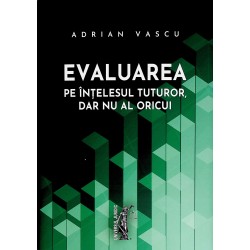 Evaluarea pe intelesul tuturor, dar nu al oricui