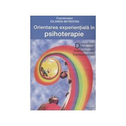 Orientarea experientiala in psihoterapie: dezvoltare personala , interpersonala, transpersonala
