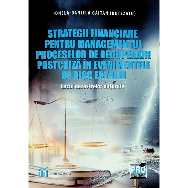 Strategii financiare pentru managementul proceselor de recuperare postcriza in evenimentele de risc extrem