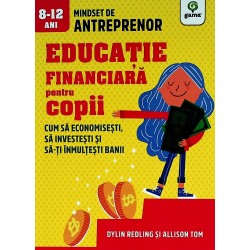 Educatie financiara pentru copii. Cum sa economisesti, sa investesti si sa-ti inmultesti banii