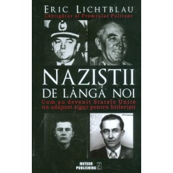 Nazistii de langa noi. Cum au devenit Statele Unite un adapost sigur pentru hitleristi