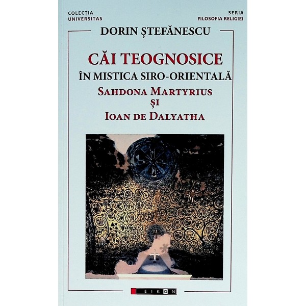 Cai teognosice in mistica siro-orientala. Sahdona Martyrius si Ioan de Dalyatha